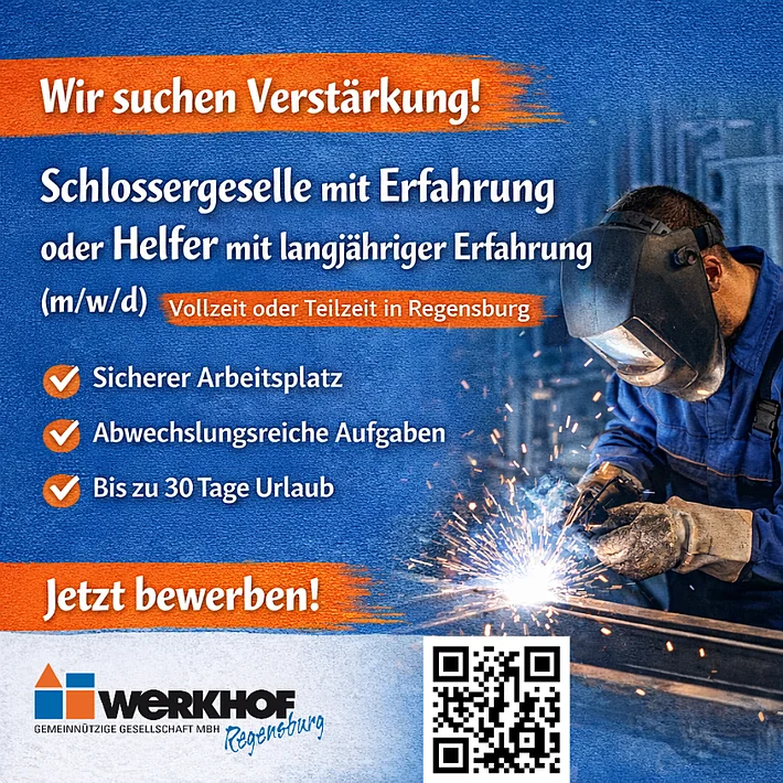 Stellenanzeige Werkhof Regensburg: Gesucht wird ein Schlossergeselle mit Erfahrung oder ein Helfer mit langjähriger Erfahrung (m/w/d) in Voll- oder Teilzeit in Regensburg. Das Bild zeigt eine arbeitende Person beim Schweißen in einer Werkstatt. Hinweise auf sicheren Arbeitsplatz, abwechslungsreiche Aufgaben und bis zu 30 Tage Urlaub.